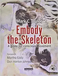 Embody the Skeleton: A Guide for Conscious Movement