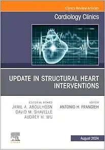 Update in Structural Heart Interventions, An Issue of Cardiology Clinics (Volume 42-3)