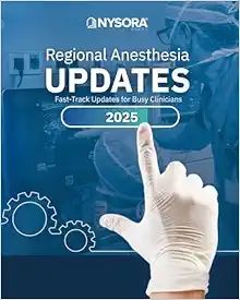 Regional Anesthesia Updates: Fast-Track Updates for Busy Clinicians, 2025 edition (Original PDF from Publisher)
