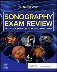 Sonography Exam Review: Physics, Abdomen, Obstetrics and Gynecology, 4th edition
