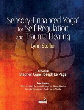 Sensory-Enhanced Yoga® for Self-regulation and Trauma Healing