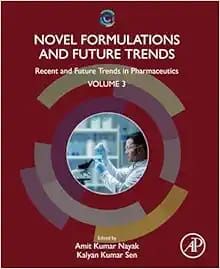 Novel Formulations and Future Trends: Recent and Future Trends in Pharmaceutics, Volume 3