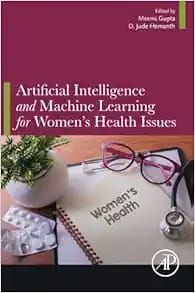 Artificial Intelligence and Machine Learning for Women&#39;s Health Issues