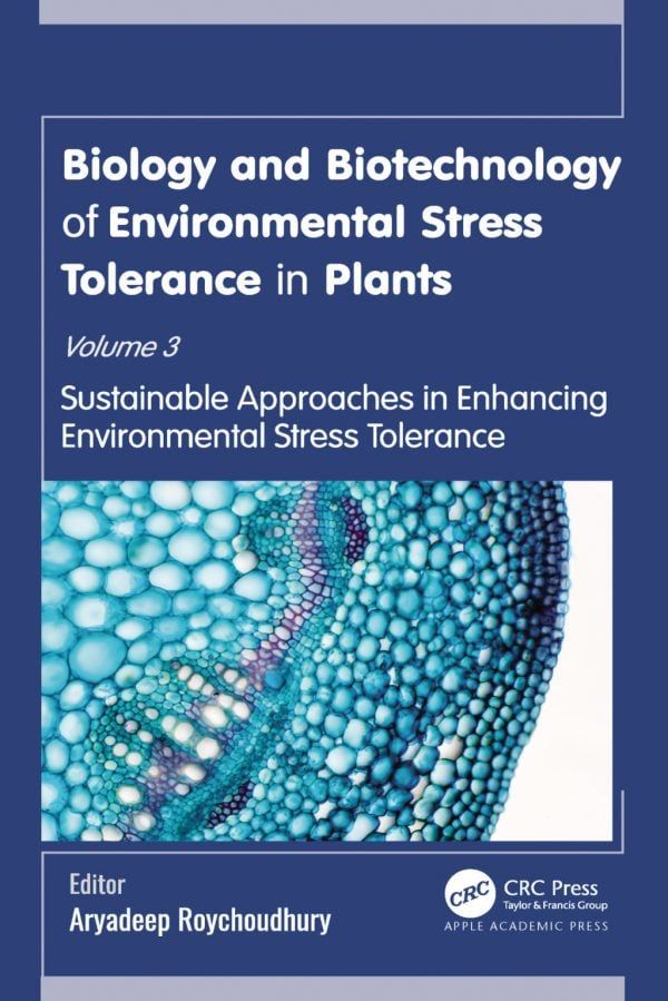 Biology and Biotechnology of Environmental Stress Tolerance in Plants Volume 3: Sustainable Approaches for Enhancing Environmental Stress Tolerance