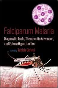 Falciparum Malaria: Diagnostic Tools, Therapeutic Advances, and Future Opportunities