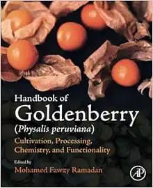 Handbook of Goldenberry (Physalis peruviana): Cultivation, Processing, Chemistry, and Functionality