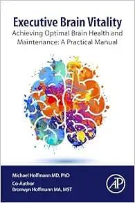Executive Brain Vitality: Achieving Optimal Brain Health and Maintenance: A Practical Manual (Clinical and Medical Innovation)