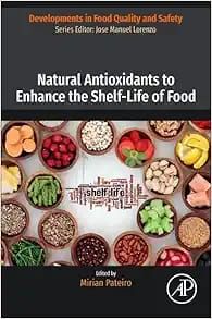 Natural Antioxidants to Enhance the Shelf-Life of Food (Developments in Food Quality and Safety)