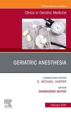Geriatric Anesthesia, An Issue of Clinics in Geriatric Medicine (True PDF from Publisher)