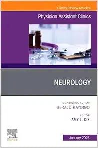 Neurology, An Issue of Physician Assistant Clinics (The Clinics: Internal Medicine, Volume 10-1) (True PDF from Publisher)