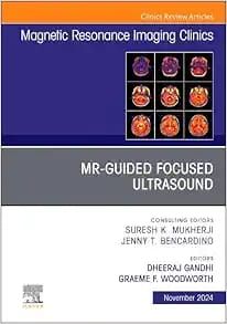 MR-Guided Focused Ultrasound, An Issue of Magnetic Resonance Imaging Clinics, Volume 32-4 (True PDF from Publisher)