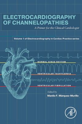 Electrocardiography of Channelopathies: A Primer for the Clinical Cardiologist (True PDF from Publisher)