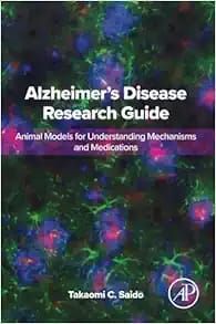 Alzheimer&#39;s Disease Research Guide: Animal Models for Understanding Mechanisms and Medications