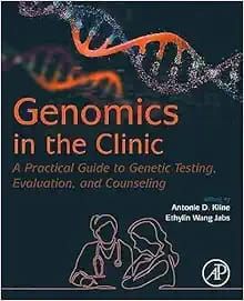 Genomics in the Clinic: A Practical Guide to Genetic Testing, Evaluation, and Counseling