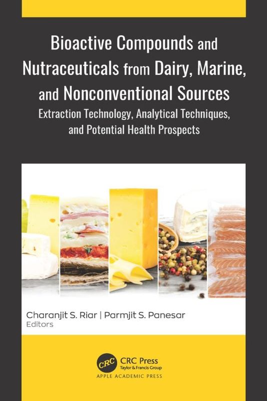 Bioactive Compounds and Nutraceuticals from Dairy, Marine, and Nonconventional Sources: Extraction Technology, Analytical Techniques, and Potential Health Prospects