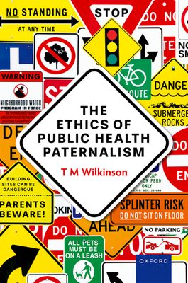 THE ETHICS OF PUBLIC HEALTH PATERNALISM