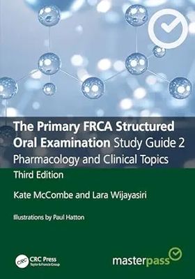The Primary FRCA Structured Oral Examination Study Guide 2: Pharmacology and Clinical Topics (MasterPass)