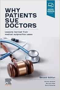 Why Patients Sue Doctors: Lessons learned from medical malpractice cases, 2nd Edition
