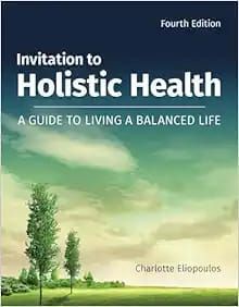 Invitation to Holistic Health: A Guide to Living a Balanced Life, Fourth Edition
