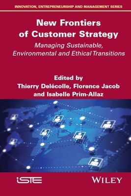 New Frontiers of Customer Strategy Managing Sustainable, Environmental and Ethical Transitions