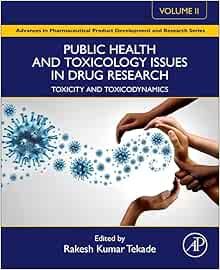 PUBLIC HEALTH AND TOXICOLOGY ISSUES IN DRUG RESEARCH TOXICITY AND TOXICODYNAMICS
