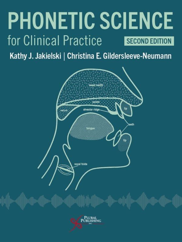 Phonetic Science for Clinical Practice, Second Edition