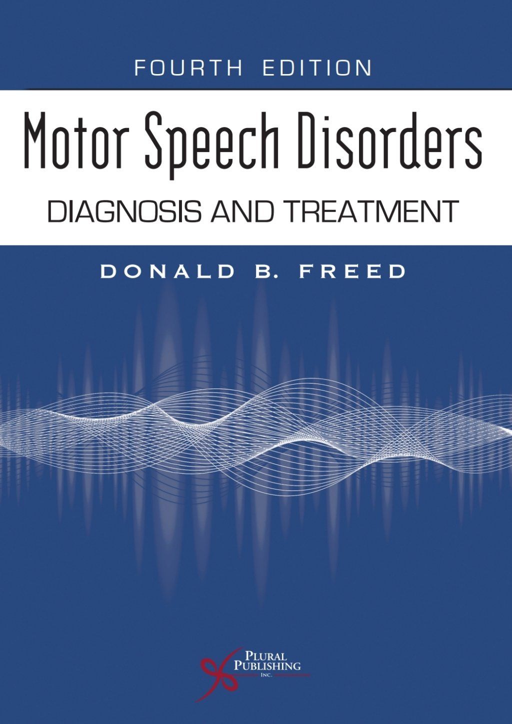 Motor Speech Disorders: Diagnosis and Treatment, Fourth Edition