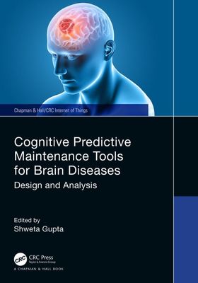 Cognitive Predictive Maintenance Tools for Brain Diseases: Design and Analysis (Original PDF from Publisher)