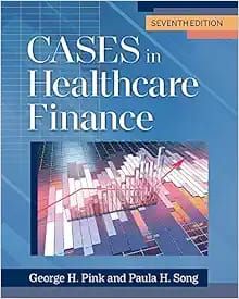 Cases in Healthcare Finance, 7th Edition (Original PDF from Publisher)
