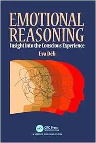 EMOTIONAL REASONING Insight into the Conscious Experience