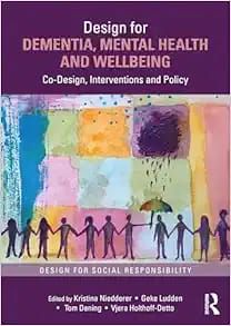 Design for DEMENTIA, MENTAL HEALTH AND WELLBEING