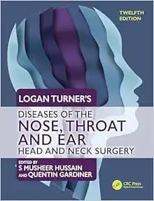 Logan Turner&#39;s Diseases of the Nose, Throat and Ear: Head and Neck Surgery, 12th Edition