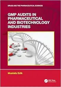 GMP Audits in Pharmaceutical and Biotechnology Industries (Drugs and the Pharmaceutical Sciences)