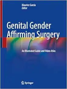 Genital Gender Affirming Surgery: An Illustrated Guide and Video Atlas, 2024th Edition