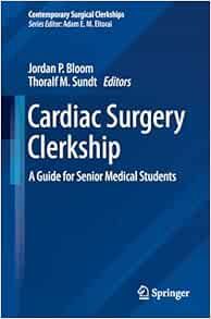 Cardiac Surgery Clerkship: A Guide for Senior Medical Students (Contemporary Surgical Clerkships)