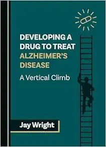 DEVELOPING A DRUG TO TREAT ALZHEIMER&#39;S DISEASE