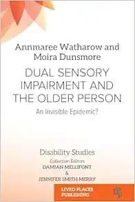 DUAL SENSORY IMPAIRMENT AND THE OLDER PERSON