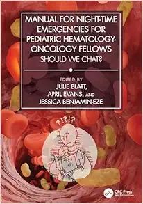 Manual for Night-Time Emergencies for Pediatric Hematology-Oncology Fellows (Original PDF from Publisher)