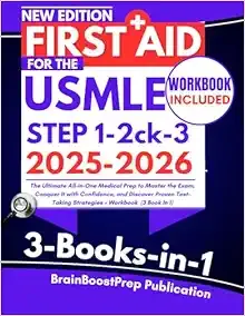 First Aid for the USMLE Step 1, 2 ck, and 3 2025-2026: The Ultimate All-in-One Medical Prep to Master the Exam, Conquer It with Confidence, and … Strategies + Workbook (3 Book In 1)