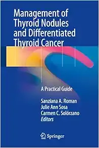 Management of Thyroid Nodules and Differentiated Thyroid Cancer: A Practical Guide