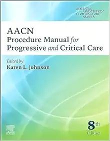 AACN Procedure Manual for Progressive and Critical Care, 8th Edition