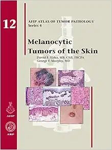 Melanocytic Tumors of the Skin (AFIP Atlas of Tumor Pathology, Fourth Series Fascicle) (Original PDF from Publisher)