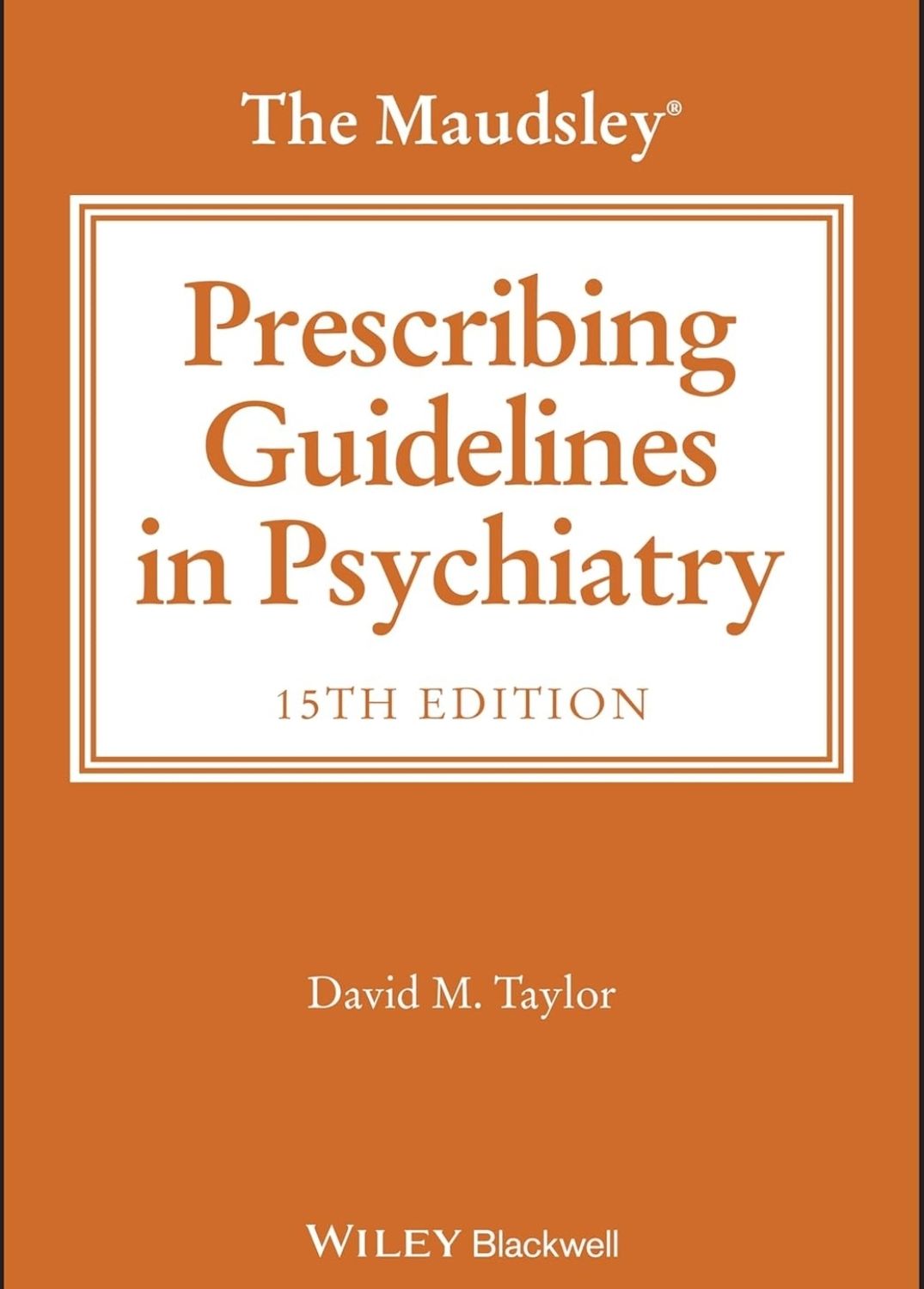 The Maudsley Prescribing Guidelines in Psychiatry, 15th edition 2025