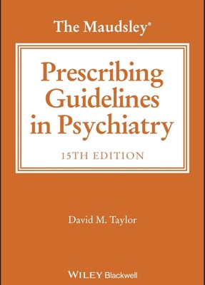 The Maudsley Prescribing Guidelines in Psychiatry, 15th edition 2025