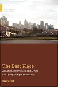 The Best Place: Addiction, Intervention, and Living and Dying Young in Vancouver (Medical