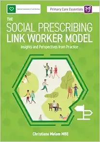 The Social Prescribing Link Worker Model: Insights and Perspectives from Practice