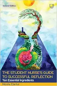 The Student Nurse’s Guide to Successful Reflection, 2nd Edition