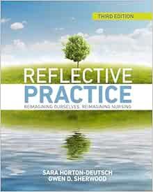 Reflective Practice, 3rd Edition: Reimagining Ourselves, Reimagining Nursing