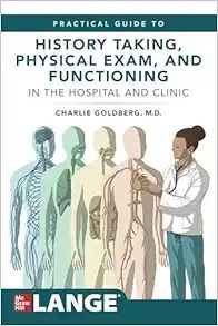 Lange’s Practical Guide to History Taking, Physical Exam, and Functioning in the Hospital and Clinic