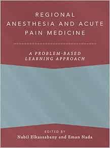 Regional Anesthesia and Acute Pain Medicine: A Problem-Based Learning Approach